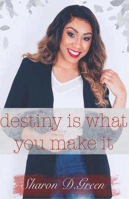 Destiny is What You Make it