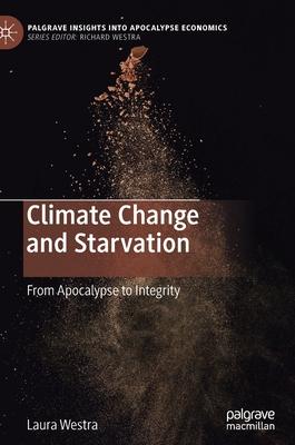 Climate Change and Starvation: From Apocalypse to Integrity