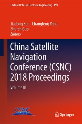 China Satellite Navigation Conference (Csnc) 2018 Proceedings: Volume III