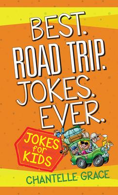 Best. Road Trip. Jokes. Ever.: Jokes for Kids