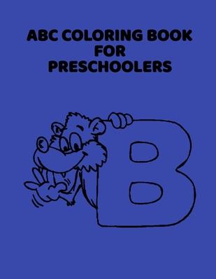 ABC Coloring Book For Preschoolers: ABC Letter Coloringt letters coloring book, ABC Letter Tracing for Preschoolers for Kids Ages 3-5 A Fun Book to Pr