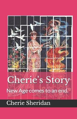 Cherie’’s Story: New Age comes to and end.