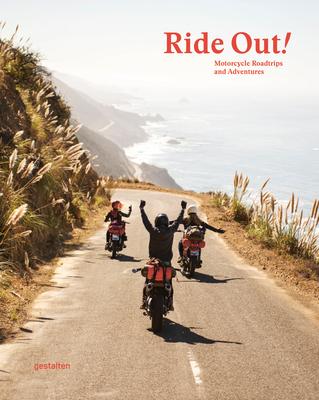 Ride Out!: Motorcycle Road Trips and Adventures