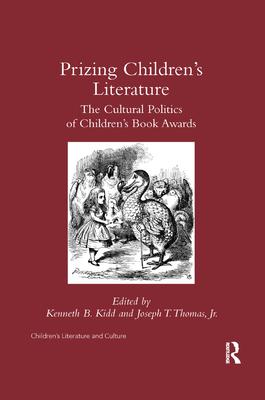 Prizing Children’’s Literature: The Cultural Politics of Children’’s Book Awards