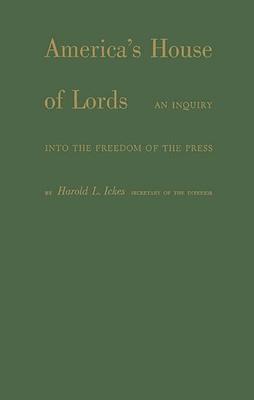 America’’s House of Lords: An Inquiry Into the Freedom of the Press