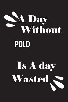 A day without polo is a day wasted