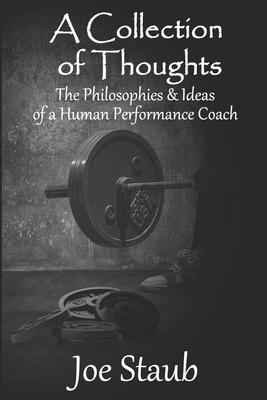 A Collection of Thoughts: The Philosophies & Ideas of a Human Performance Coach