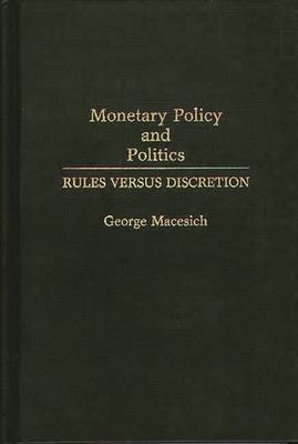 Monetary Policy and Politics: Rules Versus Discretion