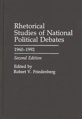 Rhetorical Studies of National Political Debates: 1960-1992, Second Edition