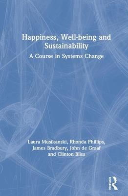 Happiness, Well-Being and Sustainability: A Course in Systems Change