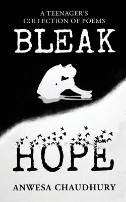 Bleak Hope: A Teenager’’s Collection of Poems