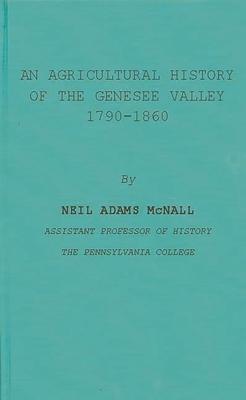 An Agricultural History of the Genesee Valley, 1790-1860.