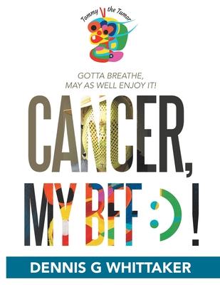 Cancer, My Bff: ) !
