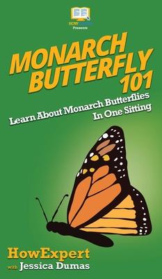 Monarch Butterfly 101: Learn About Monarch Butterflies In One Sitting