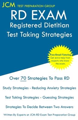 RD Exam - Registered Dietitian - Test Taking Strategies: Registered Dietitian Exam - Free Online Tutoring - New 2020 Edition - The latest strategies t