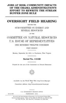 Jobs at risk: community impacts of the Obama administration’’s effort to rewrite the stream buffer zone rule: oversight field hearing