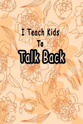 I Teach Kids To Talk Back: Speech Language Pathologist, gift for speech-language pathologist, Speech Therapy Assistants