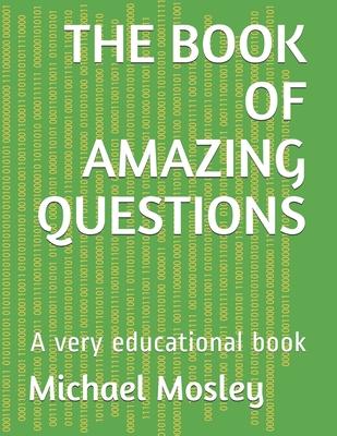 The Book of Amazing Questions: A very educational book