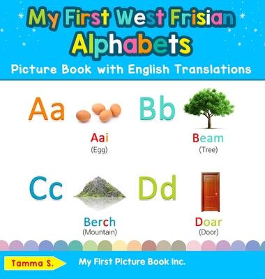 My First West Frisian Alphabets Picture Book with English Translations: Bilingual Early Learning & Easy Teaching West Frisian Books for Kids