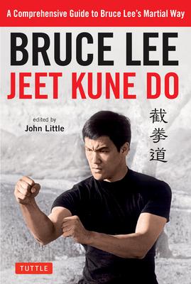 Bruce Lee Jeet Kune Do: A Comprehensive Guide to Bruce LeeÆs Martial Way