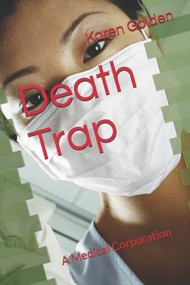 Death Trap: A Medical Corporation