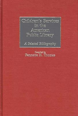 Children’’s Services in the American Public Library: A Selected Bibliography