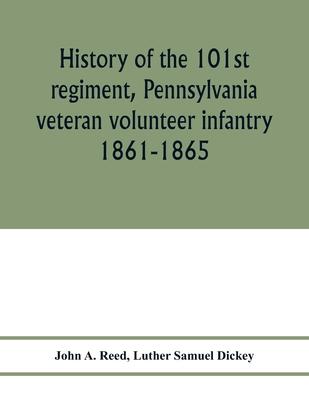 History of the 101st regiment, Pennsylvania veteran volunteer infantry 1861-1865