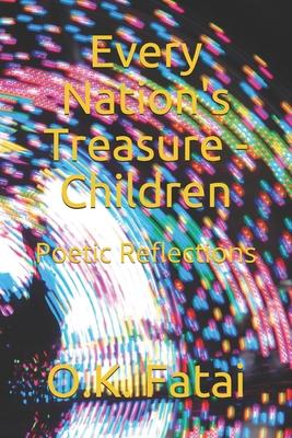 Every Nation’’s Treasure - Children: Poetic Reflections