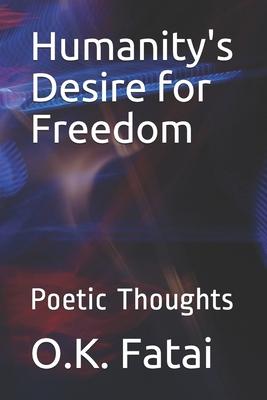 Humanity’’s Desire for Freedom: Poetic Thoughts