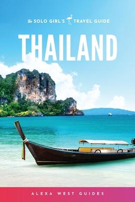 Thailand: The Solo Girl’s Travel Guide