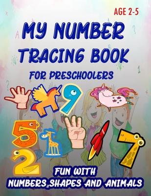 My Number Tracing Book For Preschoolers: Give your child all the practice, Math Activity Book, practice for preschoolers, First Handwriting, Coloring