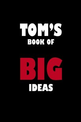 Tom’’s Book of Big Ideas