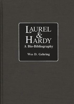 Laurel and Hardy: A Bio-Bibliography