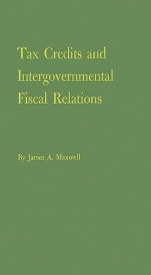 Tax Credits and Intergovernmental Fiscal Relations.