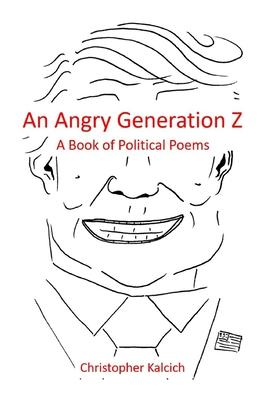 An Angry Generation Z: A Book of Political Poems
