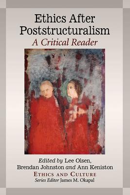 Ethics After Poststructuralism: A Critical Reader