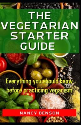 The Vegetarian Starter Guide: Everything you should know before practicing veganism