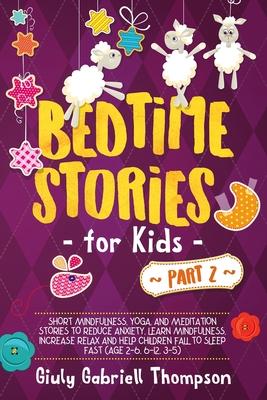 Bedtime Stories For Kids Vol .2: A Collection of Over 25 Short Meditation Stories to Reduce Anxiety, Learn Mindfulness, Increase Relaxation, and Help