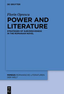 Power and Literature: Strategies of Subversiveness in the Romanian Novel