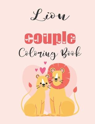 Lion Couple Coloring Book: Cute Valentine’’s Day Animal Couple Great Gift for kids, Age 4-8