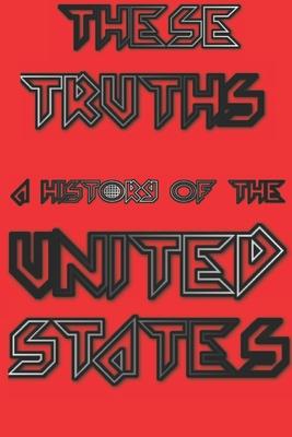 These Truths: A History of the United States