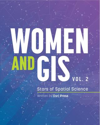 Women and Gis, Volume 2: Stars of Spatial Science