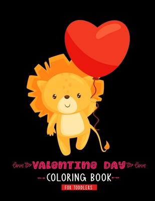 Valentine Day Coloring Book For Toddlers: A Cute & Adorable Valentine’’s Day Coloring Book Featuring Cupid, Hearts, Cherubs, Cute Animals, and More