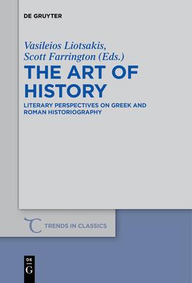 The Art of History: Literary Perspectives on Greek and Roman Historiography