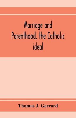 Marriage and parenthood, the Catholic ideal