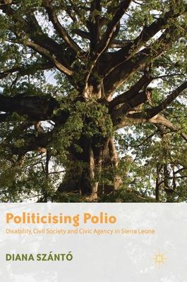 Politicising Polio: Disability, Civil Society and Civic Agency in Sierra Leone