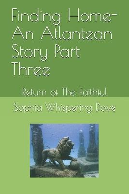 Finding Home- An Atlantean Story Part Three: Return of The Faithful