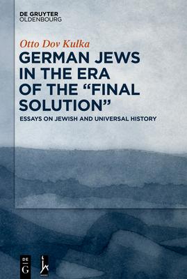 German Jews in the Era of the final Solution: Essays on Jewish and Universal History