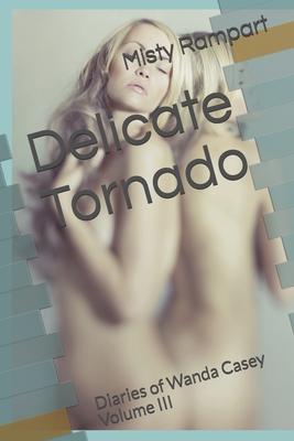 Delicate Tornado: Diaries of Wanda Casey Volume III