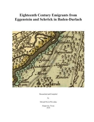 Eighteenth Century Emigrants from Eggenstein and Schrock in Baden-Durlach